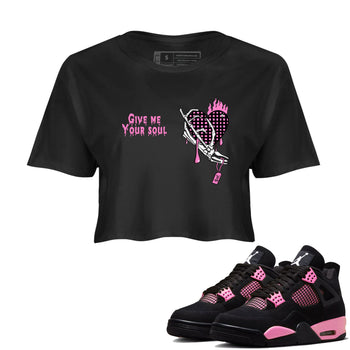 Perfect Valentine's Day Gifts graphic tee  – Sneaker Tees To Match Air Jordan 4 Pink Thunder – Give Me Your Soul Crop T-Shirt Black 1