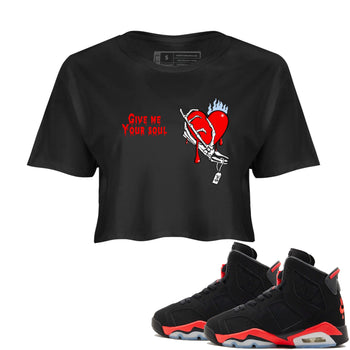 Sneaker match tees – Sneaker Tees To Match Air Jordan 6 Reverse Infrared Shoes – Give Me Your Soul Crop T-Shirt Black 1