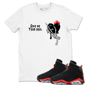Sneaker match tees – Sneaker Tees To Match Air Jordan 6 Reverse Infrared Shoes – Give Me Your Soul Tee White 1