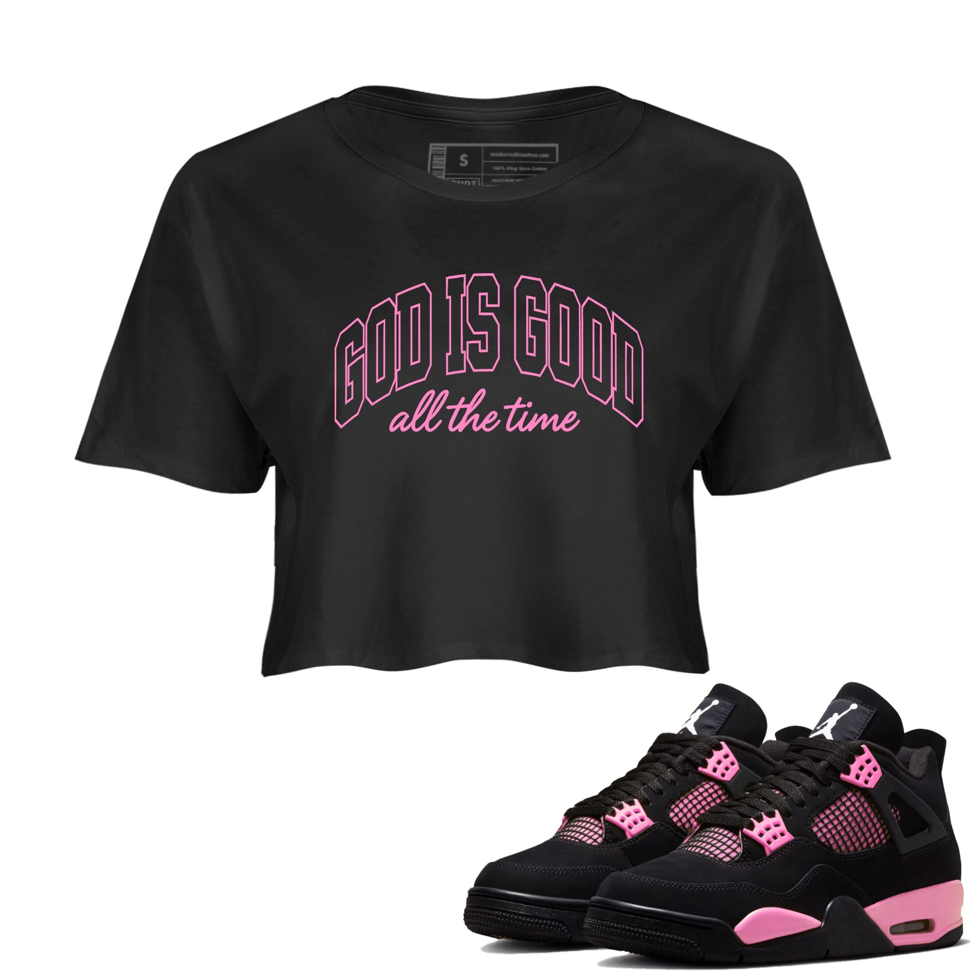 Perfect Valentine's Day Gifts graphic tee  – Sneaker Tees To Match Air Jordan 4 Pink Thunder – God Is Good Crop T-Shirt Black 1