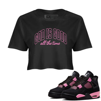 Perfect Valentine's Day Gifts graphic tee  – Sneaker Tees To Match Air Jordan 4 Pink Thunder – God Is Good Crop T-Shirt Black 1