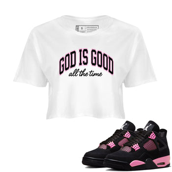 Perfect Valentine's Day Gifts graphic tee  – Sneaker Tees To Match Air Jordan 4 Pink Thunder – God Is Good Crop T-Shirt White 1