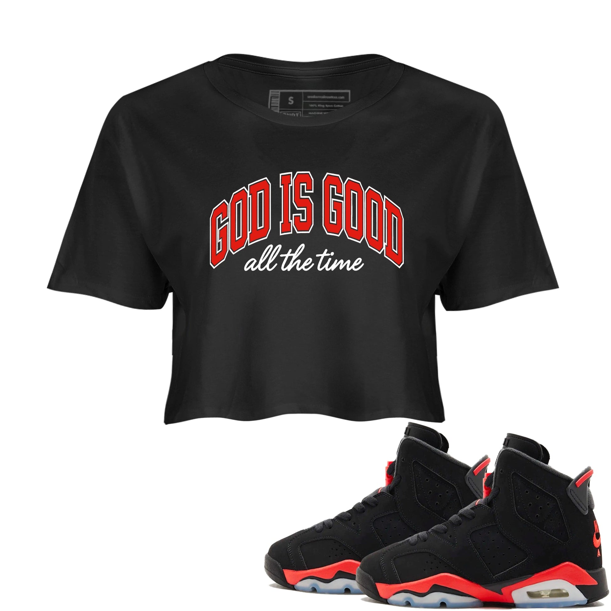 Perfect Valentine's Day Gifts graphic tee  – Sneaker Tees To Match Air Jordan 6 Reverse Infrared – God Is Good Crop T-Shirt Black 1