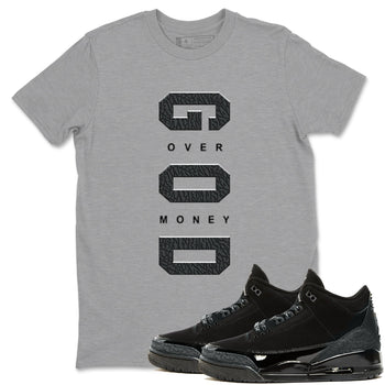 Air Jordan 3 Black Cat shirts to match jordans God Over Money sneaker match tees Jordan 3 Retro Black Cat best t shirts to wear with jordans SNRT Sneaker Tees unisex cotton Heather Grey 1 shirts