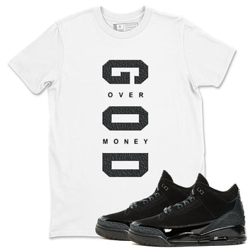 Air Jordan 3 Black Cat shirts to match jordans God Over Money sneaker match tees Jordan 3 Retro Black Cat best t shirts to wear with jordans SNRT Sneaker Tees unisex cotton White 1 shirts