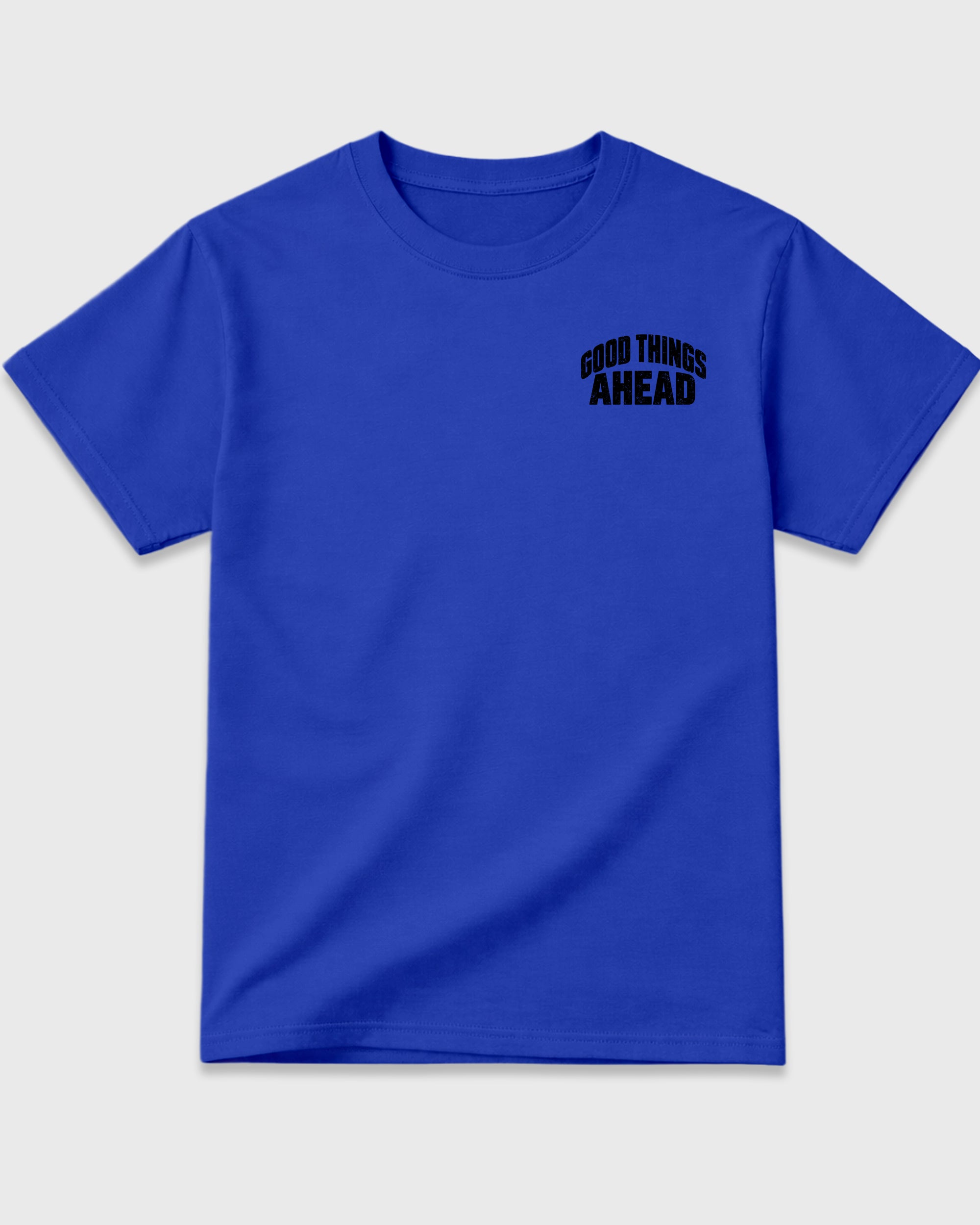 Good Things Ahead Royal Blue Front & Back Graphic T-Shirt - 3, sneaker matching shirt designed to pair with Air Jordan 1 High OG Royal sneakers for a coordinated streetwear outfit.