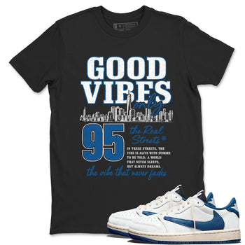 Sneaker match tees – Sneaker Tees To Match Air Jordan 1 Travis Scott Fragment Shoes – Good Vibes Only Tee Black 1