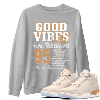 Sneaker match tees – Sneaker Tees To Match Air Jordan 3 Champagne and Oysters Shoes – Good Vibes Only Tee Heather Grey 1