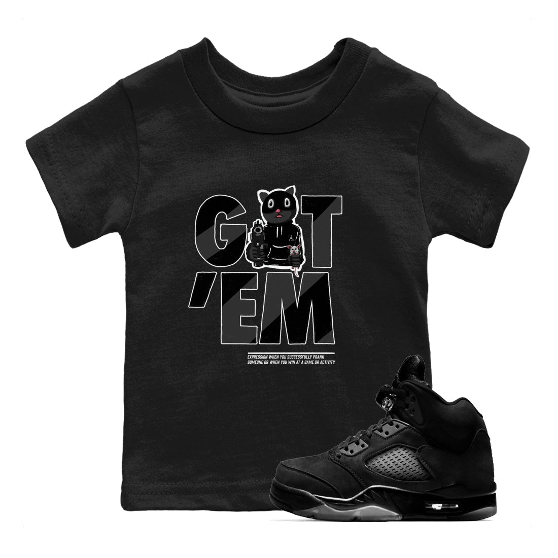5s Black Cat shirts to match jordans Got'em Cat sneaker match tees Air Jordan 5 Black Cat match shoes to clothes SNRT Sneaker Tees Youth Baby Black 1 tee