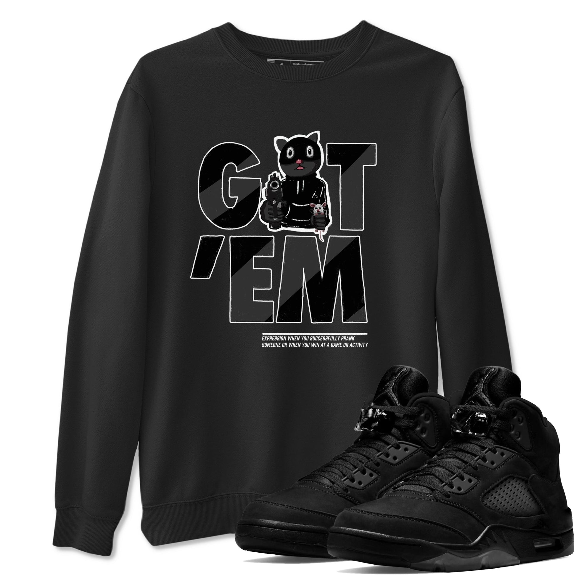 5s Black Cat shirts to match jordans Got'em Cat sneaker match tees Air Jordan 5 Black Cat match shoes to clothes SNRT Sneaker Tees unisex cotton Black 1 shirts