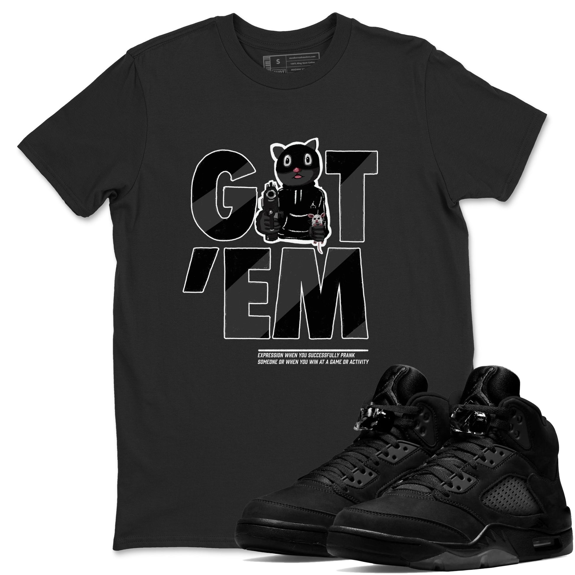 5s Black Cat shirts to match jordans Got'em Cat sneaker match tees Air Jordan 5 Black Cat match shoes to clothes SNRT Sneaker Tees unisex cotton Black 1 shirts