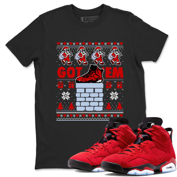 6s Toro Bravo shirts to match jordans Got'em Santa sneaker match tees Air Jordan 6 Toro Bravo match shoes to clothes SNRT Sneaker Tees unisex cotton Black 1 shirts