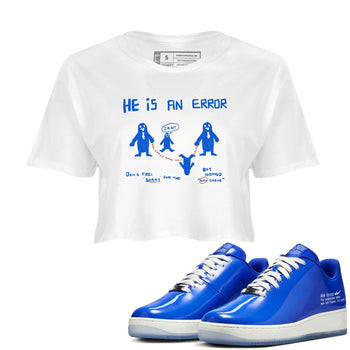 Air Force 1 404 Error shirt to match jordans He Is An Error sneaker tees Air Force 1 404 Error SNRT Sneaker Release Tees White 1 crop length shirt