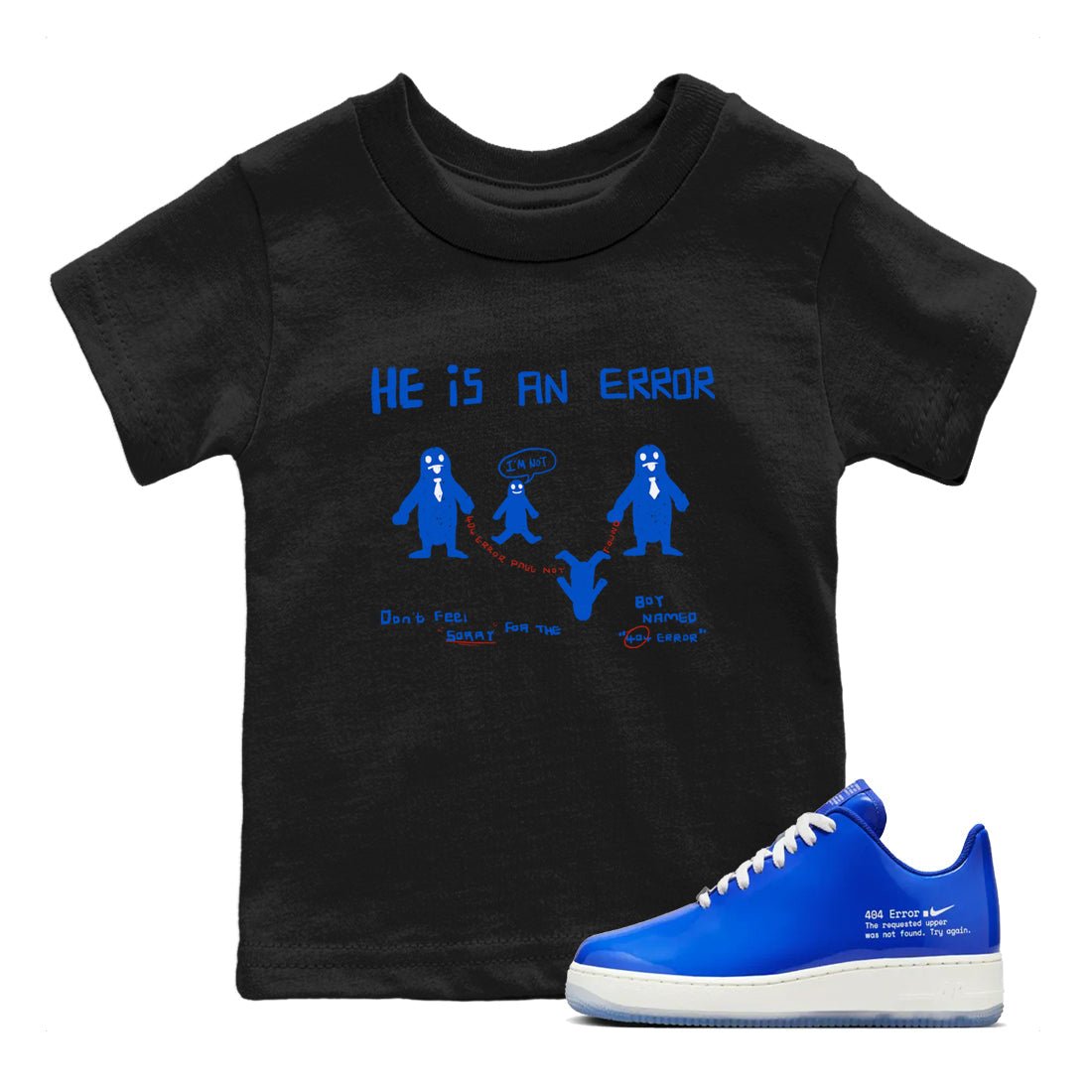 Air Force 1 404 Error shirt to match jordans He Is An Error sneaker tees Air Force 1 404 Error SNRT sneaker release tees baby toddler Black 1 cotton Shirt