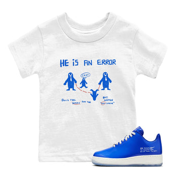 Air Force 1 404 Error shirt to match jordans He Is An Error sneaker tees Air Force 1 404 Error SNRT sneaker release tees baby toddler White 1 cotton Shirt