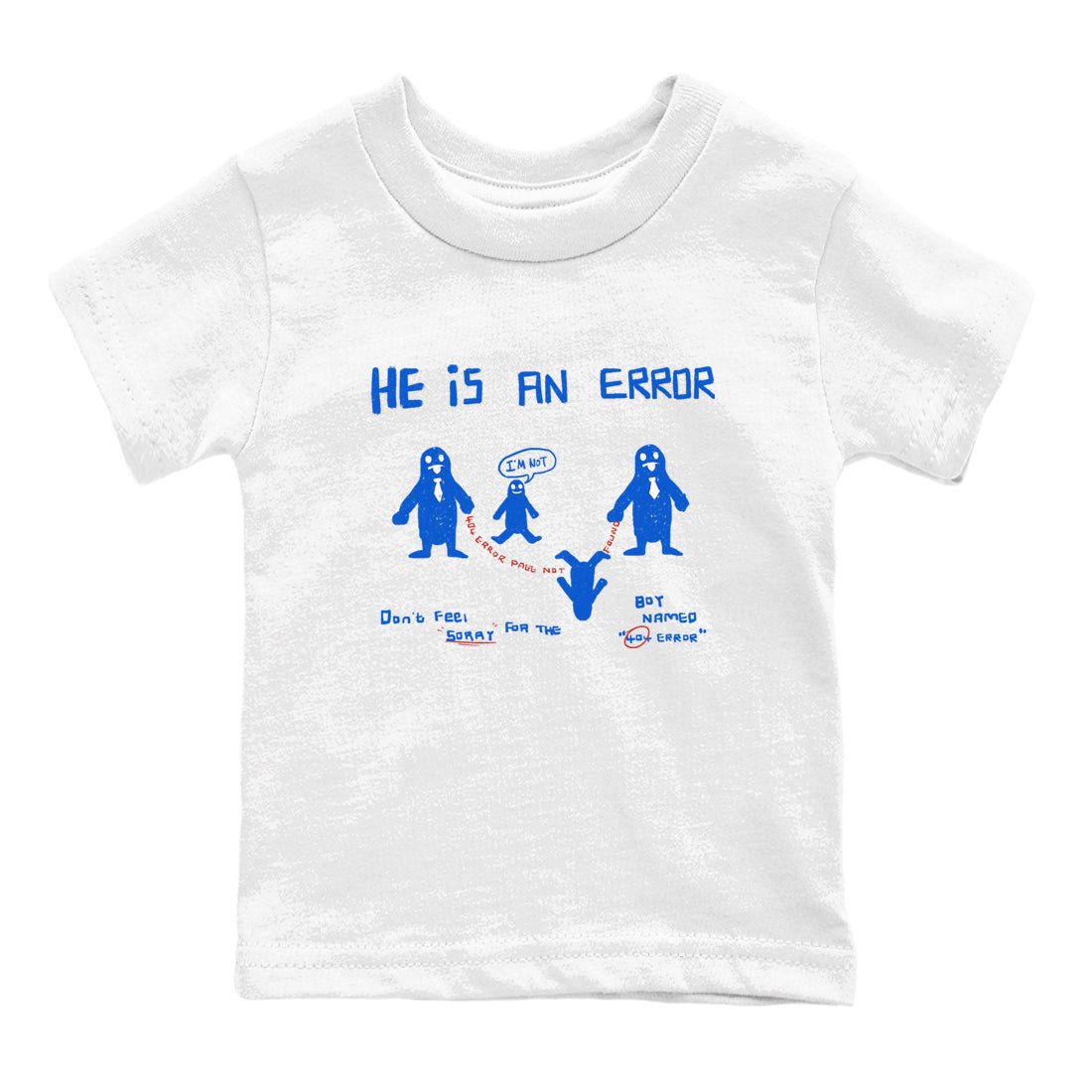 Air Force 1 404 Error shirt to match jordans He Is An Error sneaker tees Air Force 1 404 Error SNRT sneaker release tees baby toddler White 2 cotton Shirt