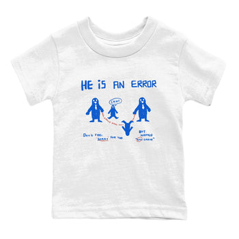 Air Force 1 404 Error shirt to match jordans He Is An Error sneaker tees Air Force 1 404 Error SNRT sneaker release tees baby toddler White 2 cotton Shirt
