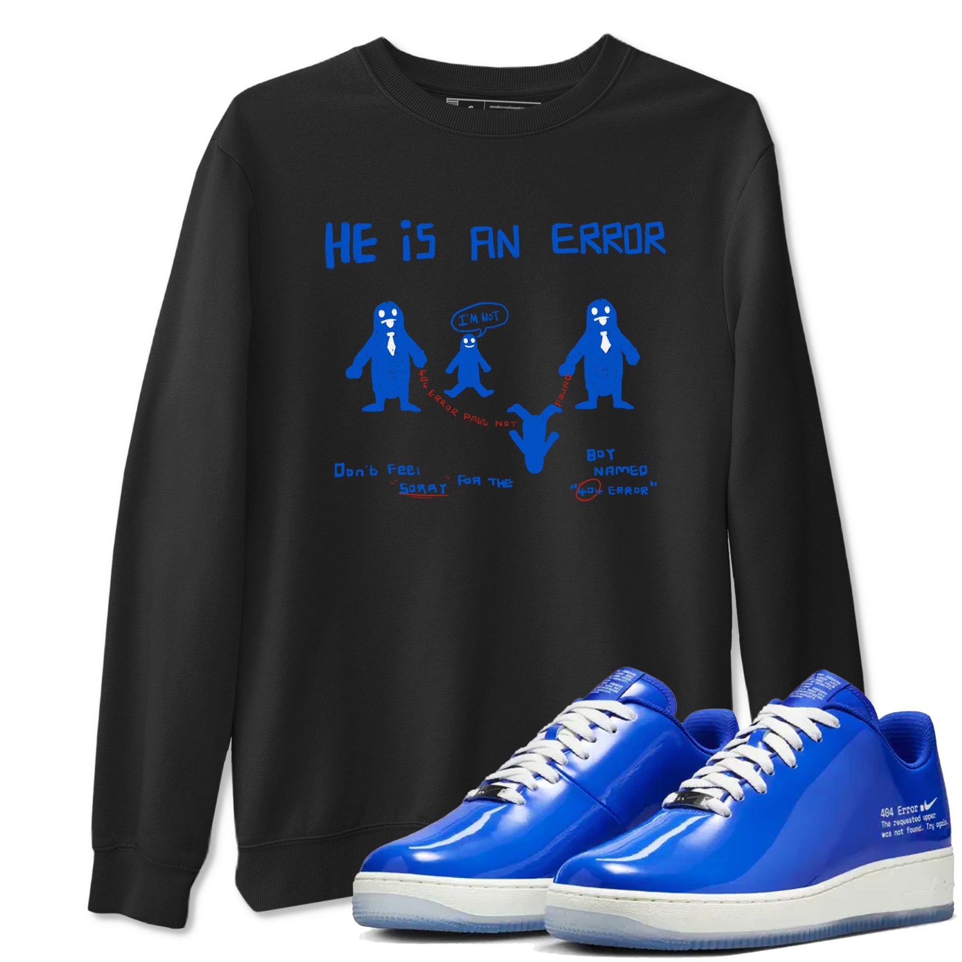 Air Force 1 404 Error shirt to match jordans He Is An Error sneaker tees Air Force 1 404 Error SNRT Sneaker Release Tees unisex cotton Black 1 crew neck shirt