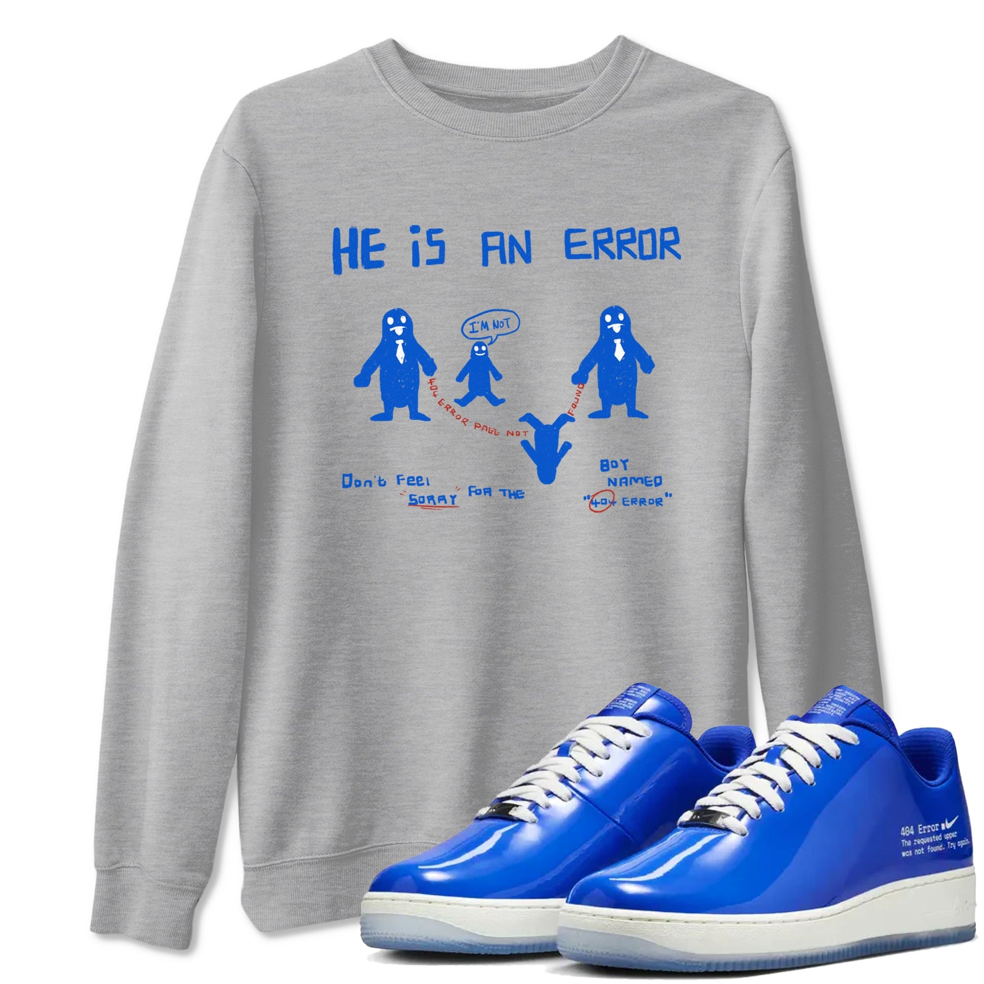 Air Force 1 404 Error shirt to match jordans He Is An Error sneaker tees Air Force 1 404 Error SNRT Sneaker Release Tees unisex cotton Heather Grey 1 crew neck shirt