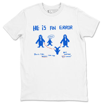 Air Force 1 404 Error shirt to match jordans He Is An Error sneaker tees Air Force 1 404 Error SNRT Sneaker Release Tees unisex cotton White 2 crew neck shirt