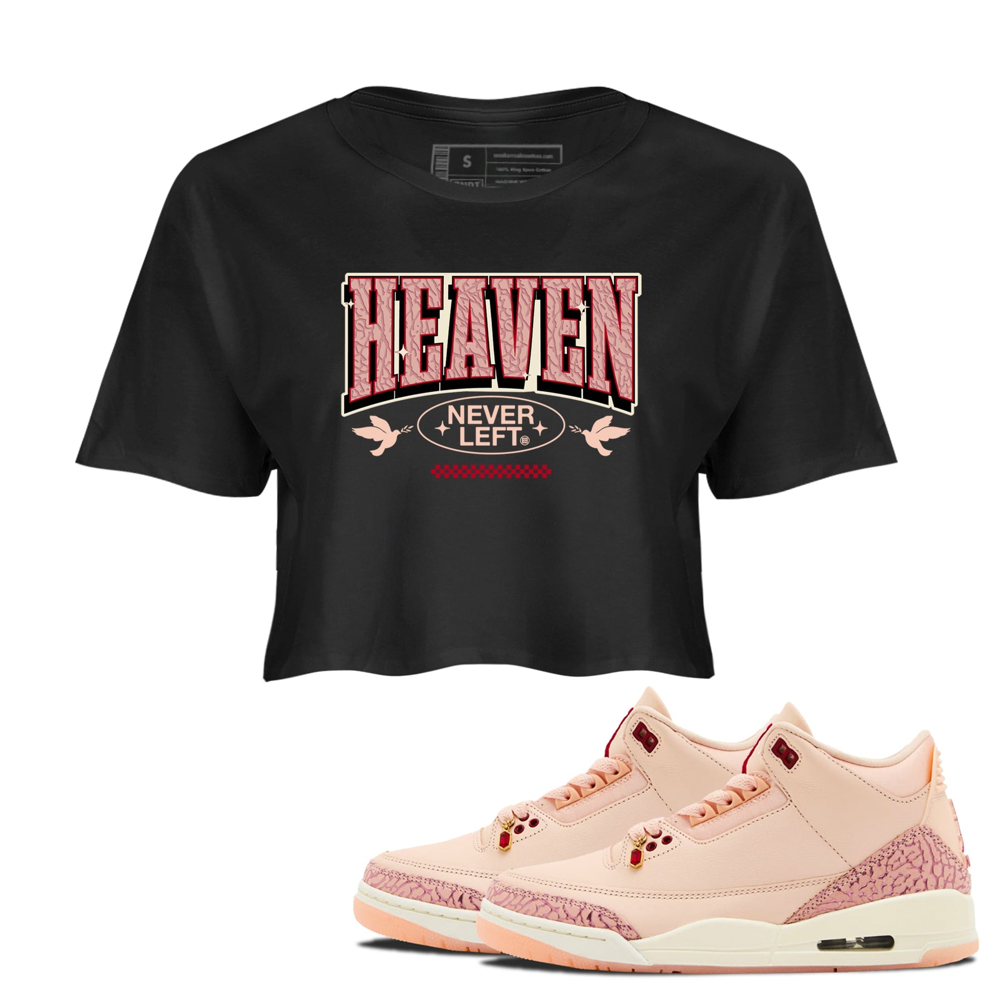 3s Valentines Day shirts to match jordans Heaven Never Left best t shirts to wear with jordans Air Jordan 3 Valentines Day match shoes to clothes SNRT Sneaker Tees unisex cotton Black 1 crop tee