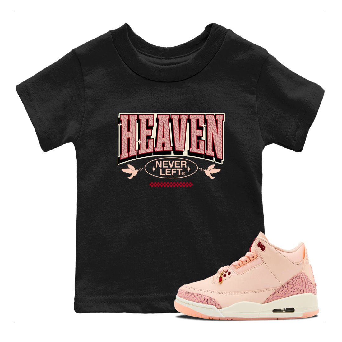 3s Valentines Day shirts to match jordans Heaven Never Left best t shirts to wear with jordans Air Jordan 3 Valentines Day match shoes to clothes SNRT Sneaker Tees Youth Baby Black 1 tee
