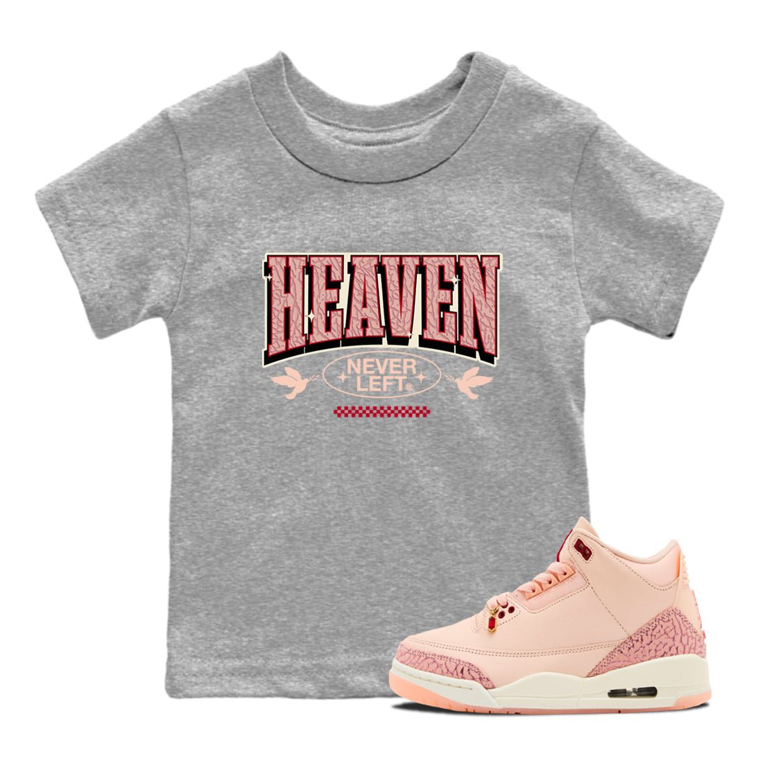 3s Valentines Day shirts to match jordans Heaven Never Left best t shirts to wear with jordans Air Jordan 3 Valentines Day match shoes to clothes SNRT Sneaker Tees Youth Baby Heather Grey 1 tee