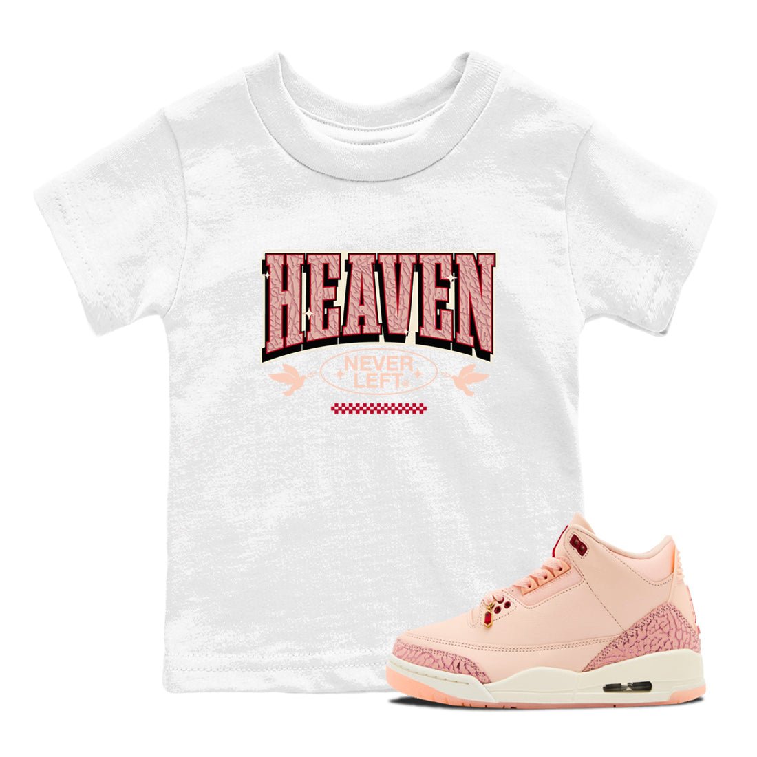 3s Valentines Day shirts to match jordans Heaven Never Left best t shirts to wear with jordans Air Jordan 3 Valentines Day match shoes to clothes SNRT Sneaker Tees Youth Baby White 1 tee