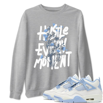 Air Jordan 4 WMNS Aluminumsneaker match tee Hustle Every Moment sneaker match tees Air Jordan 4 Forget Me Not best t-shirts to match jordans SNRT Sneaker Tees unisex cotton Heather Grey 1 shirts