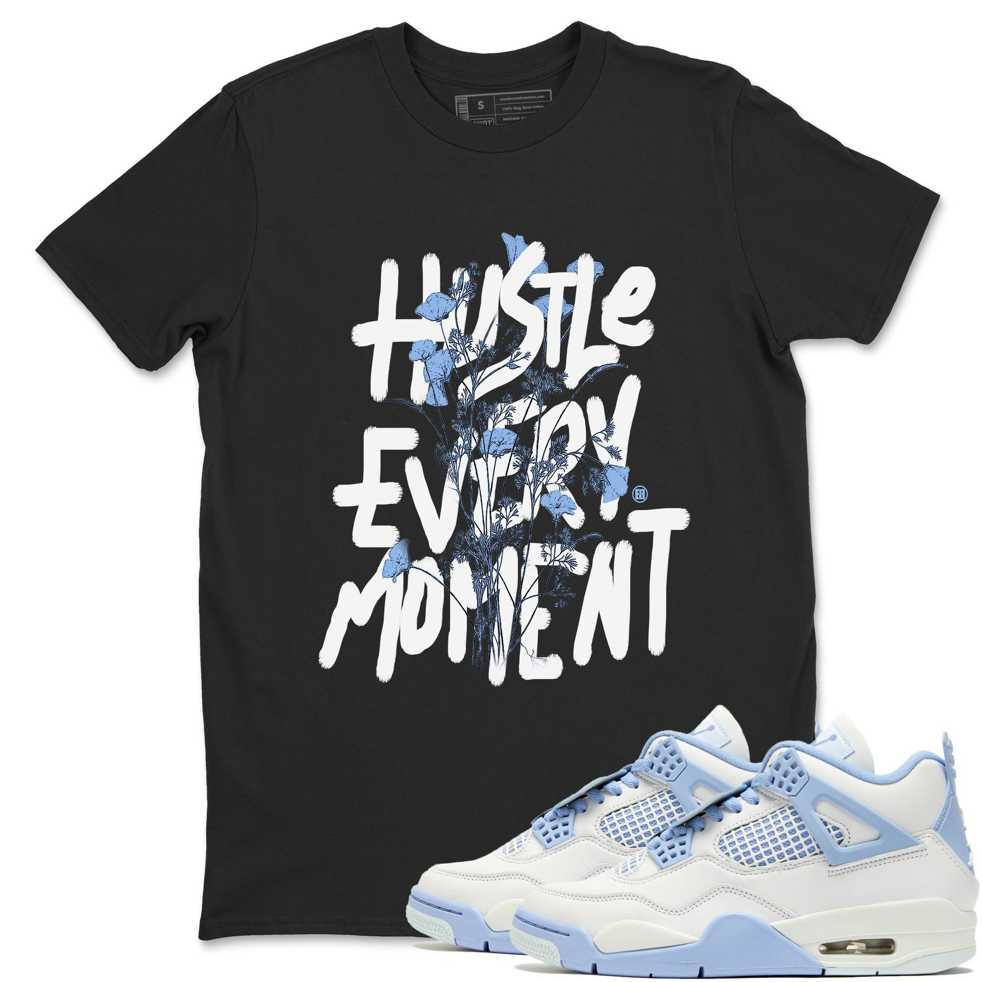 Air Jordan 4 WMNS Aluminumsneaker match tee Hustle Every Moment sneaker match tees Air Jordan 4 Forget Me Not best t-shirts to match jordans SNRT Sneaker Tees unisex cotton Black 1 shirts