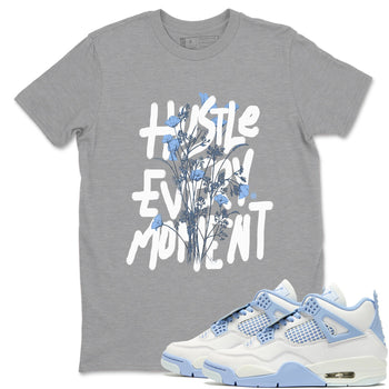 Air Jordan 4 WMNS Aluminumsneaker match tee Hustle Every Moment sneaker match tees Air Jordan 4 Forget Me Not best t-shirts to match jordans SNRT Sneaker Tees unisex cotton Heather Grey 1 shirts
