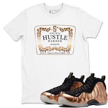 Air Foamposite 1 Metallic Copper Shirts To Match Jordans Hustle Harder Sneaker Shirts Air Foamposite One Metallic Copper SNRT Sneaker Release Tees Unisex Cotton Crew Neck White 1 crew neck shirts