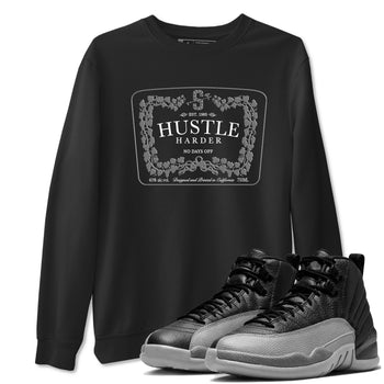 12s Black Wolf Grey shirts to match jordans Hustle Harder sneaker match tees Air Jordan 12 Black Wolf Grey match shoes to clothes SNRT Sneaker Tees unisex cotton Black 1 shirts