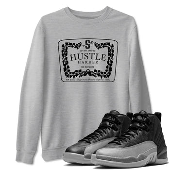 12s Black Wolf Grey shirts to match jordans Hustle Harder sneaker match tees Air Jordan 12 Black Wolf Grey match shoes to clothes SNRT Sneaker Tees unisex cotton Heather Grey 1 shirts