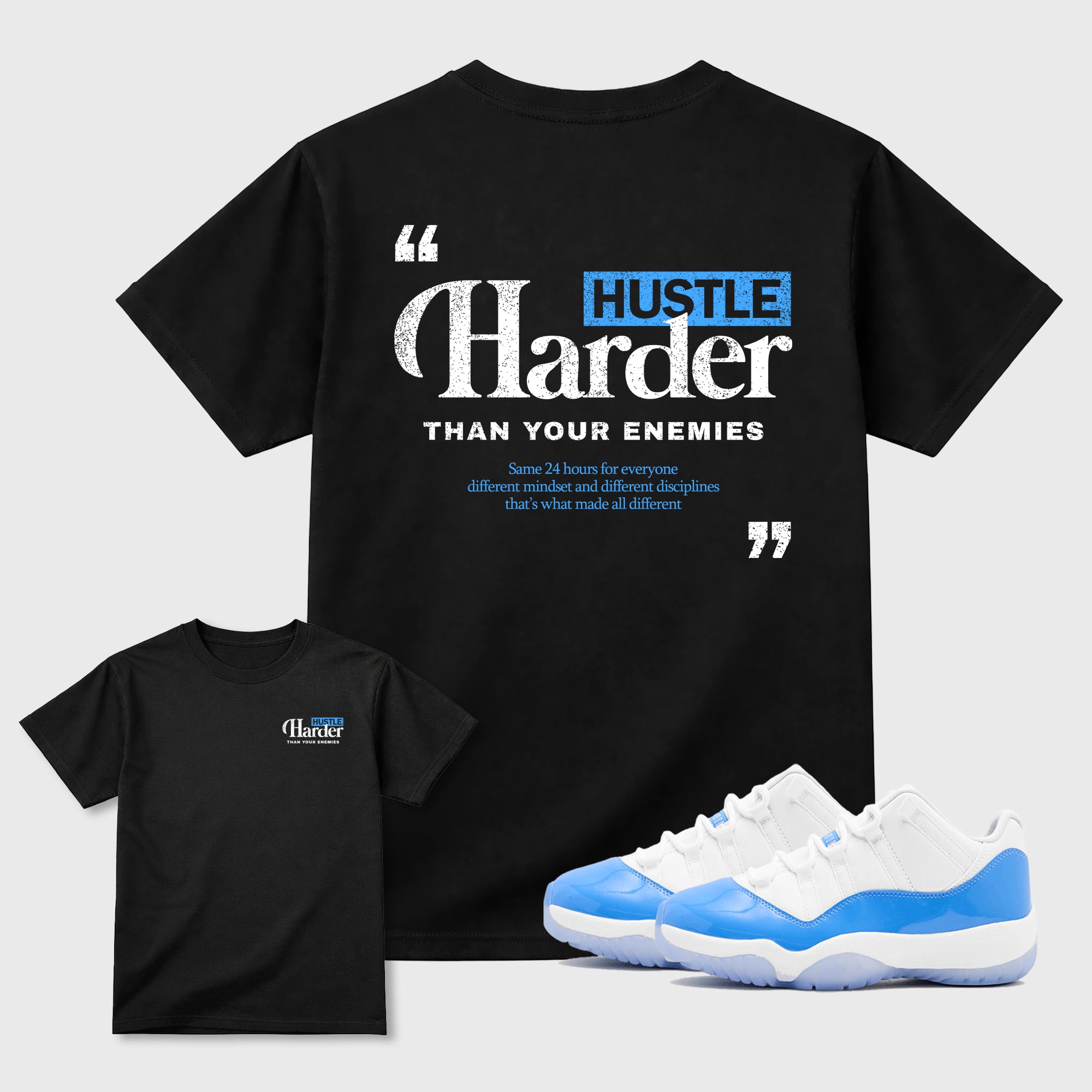 Hustle Harder Than Your Enemiesgraphic t-shirt. Streetwear sneakerfit. Sneaker outfit. Complete your fit with the 11s University Blue, shown in Black.