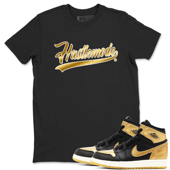 Air Jordan 1 High OG Black Metallic Gold shirts to match jordans Hustle Mode sneaker match tees Air Jordan 1 Retrp Black Metallic Gold Sneaker Shirts SNRT Sneaker Tees streetwear brand Black 1 unisex cotton tee