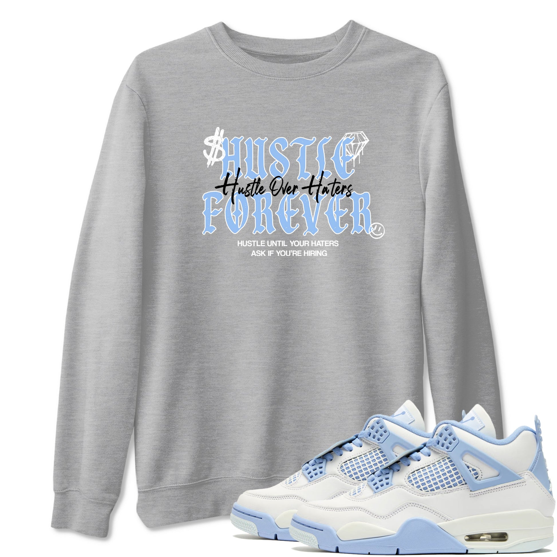 4s Forget Me Not shirts to match jordans Hustle Over Haters sneaker match tees Air Jordan 4 WMNS Aluminummatch shoes to clothes SNRT Sneaker Tees unisex cotton Heather Grey 1 shirts