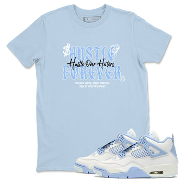 4s Forget Me Not shirts to match jordans Hustle Over Haters sneaker match tees Air Jordan 4 WMNS Aluminummatch shoes to clothes SNRT Sneaker Tees unisex cotton Light Blue 1 shirts