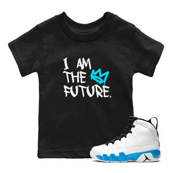 AJ9 Powder Blue shirt to match jordans I Am The Future sneaker tees Air Jordan 9 Retro Powder Blue SNRT sneaker release tees baby toddler Black 1 cotton Shirt