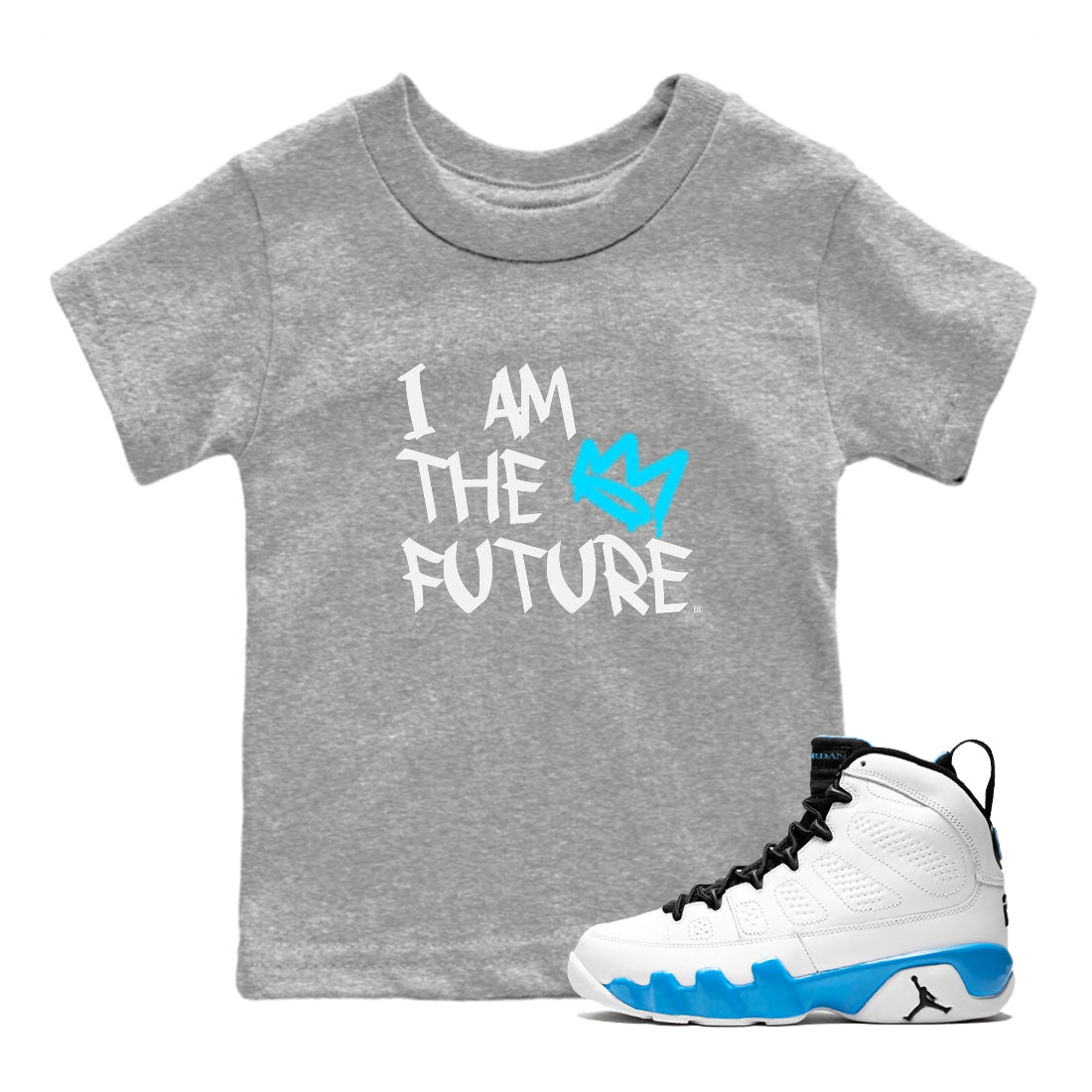 AJ9 Powder Blue shirt to match jordans I Am The Future sneaker tees Air Jordan 9 Retro Powder Blue SNRT sneaker release tees baby toddler Heather Grey 1 cotton Shirt