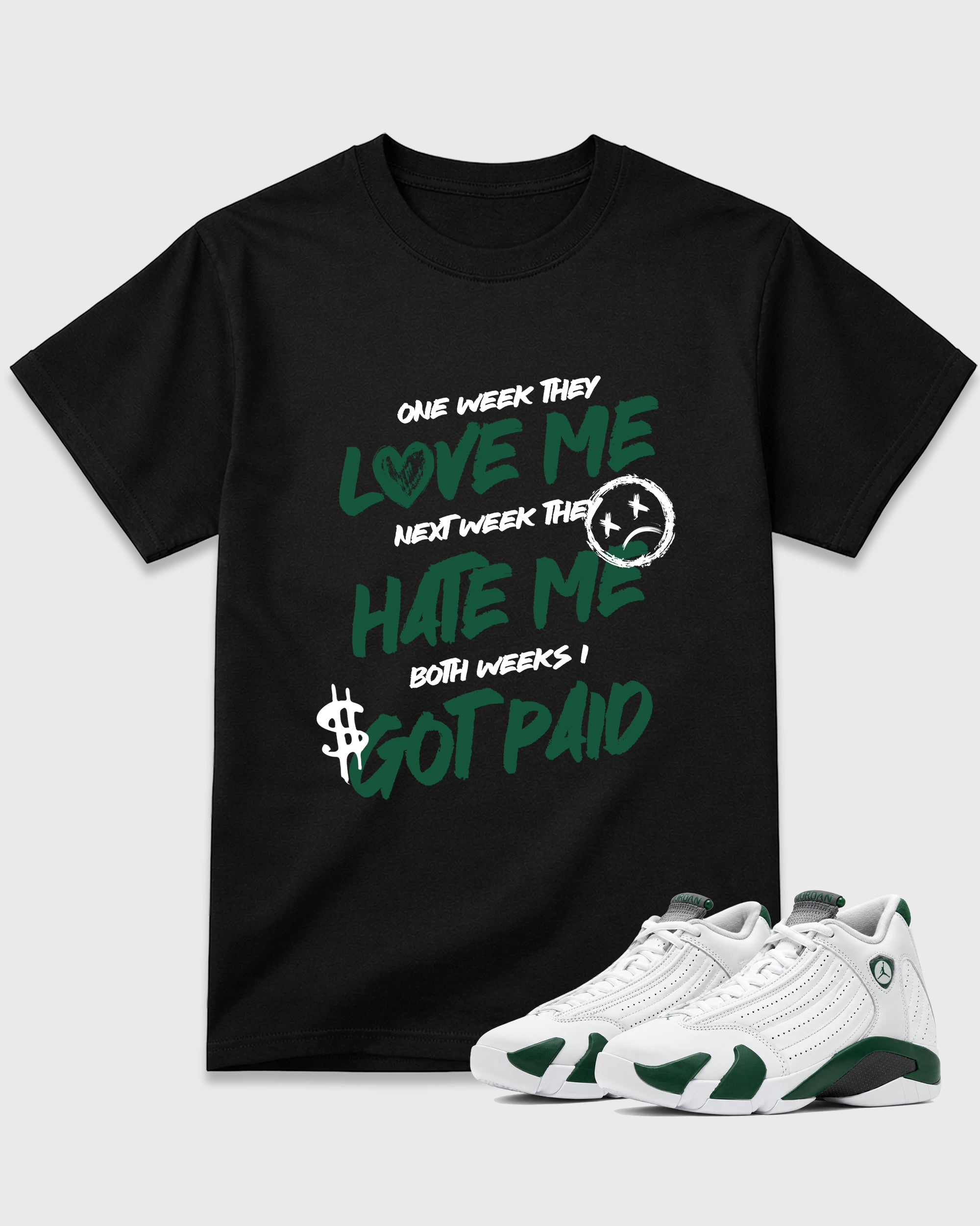 I Got Paid Graphic T-Shirt featuring original streetwear artwork designed to match the Air Jordan 14 Forest Green. Black 1 Graphic T-Shirt.