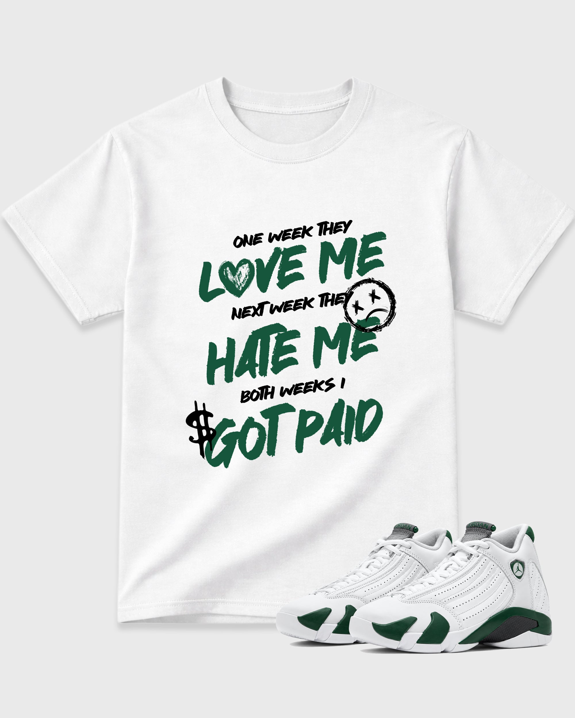 I Got Paid Graphic T-Shirt featuring original streetwear artwork designed to match the Air Jordan 14 Forest Green. White 1 Graphic T-Shirt.