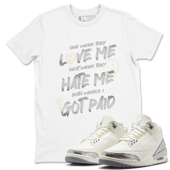 3s Sail and Cement Grey shirts to match jordans I Got Paid sneaker match tees Air Jordan 3 Retro Sail and Cement Grey match shoes to clothes SNRT Sneaker Tees unisex cotton White 1 shirts