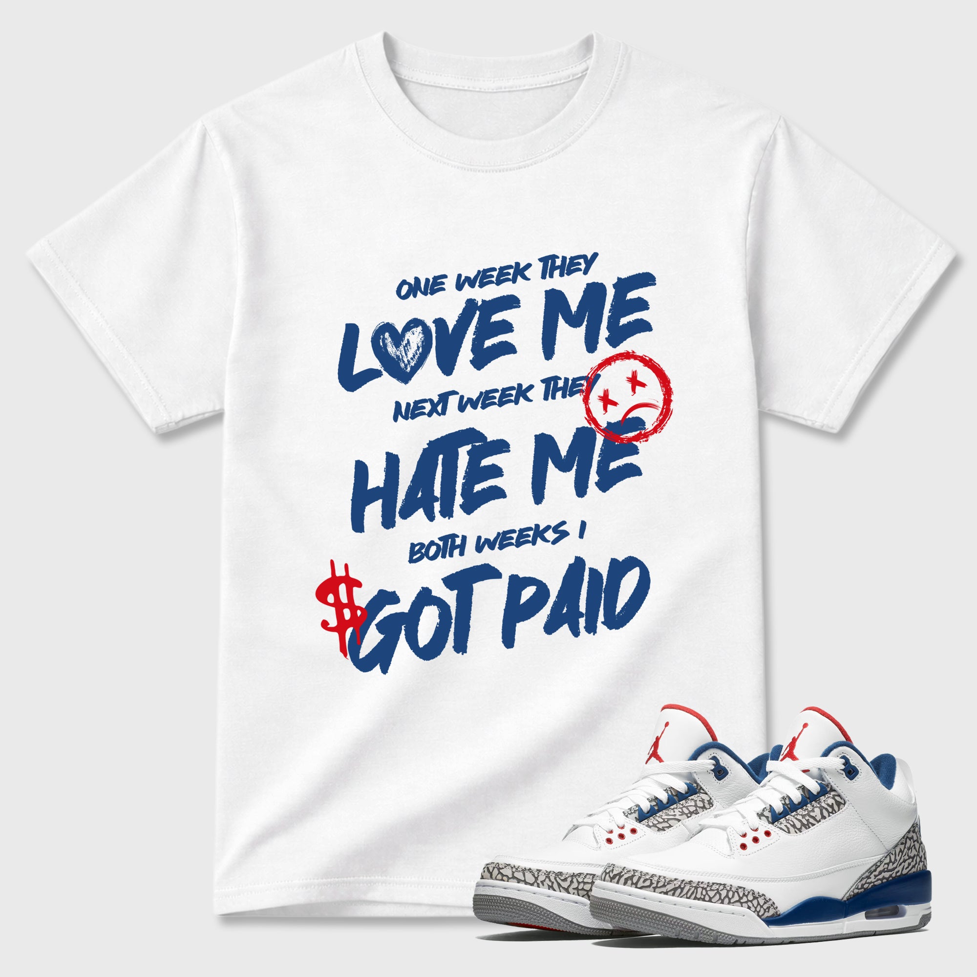 I Got Paid Graphic T-Shirt featuring original streetwear artwork designed to match the Air Jordan 3 True Blue. White 1 Graphic T-Shirt.