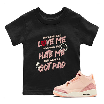 3s Valentines Day tee to match jordans I Got Paid best t shirts to wear with jordans Air Jordan 3 "Treat Yourself" Washed Coral special Valentine's Day Gift SNRT Sneaker Tees Youth Baby Black 1 tee