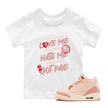 3s Valentines Day tee to match jordans I Got Paid best t shirts to wear with jordans Air Jordan 3 "Treat Yourself" Washed Coral special Valentine's Day Gift SNRT Sneaker Tees Youth Baby White 1 tee