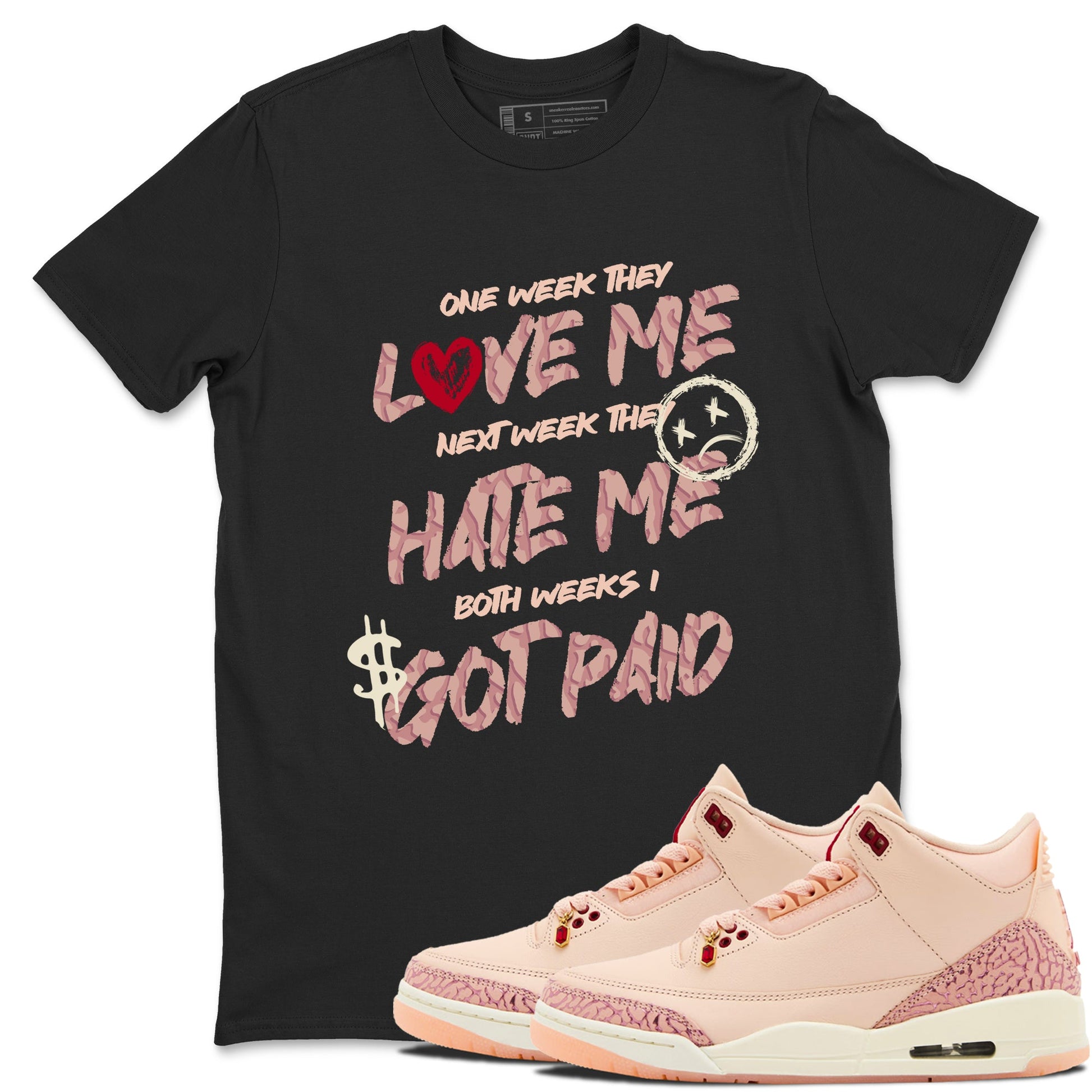 3s Valentines Day tee to match jordans I Got Paid best t shirts to wear with jordans Air Jordan 3 "Treat Yourself" Washed Coral special Valentine's Day Gift SNRT Sneaker Tees Graphic Tee Black 1 shirts