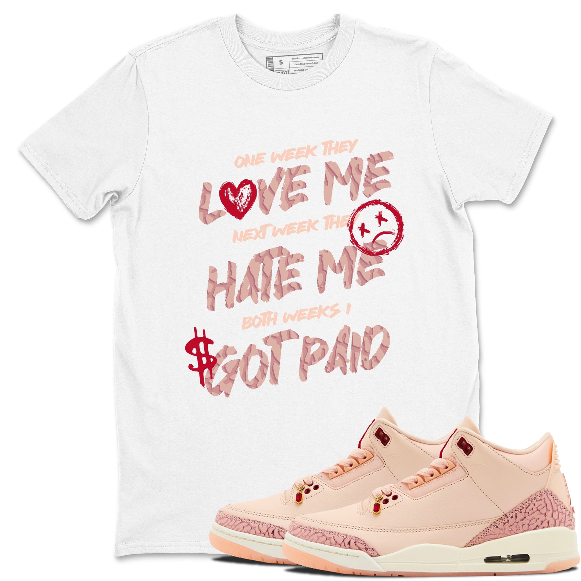 3s Valentines Day tee to match jordans I Got Paid best t shirts to wear with jordans Air Jordan 3 "Treat Yourself" Washed Coral special Valentine's Day Gift SNRT Sneaker Tees Graphic Tee White 1 shirts