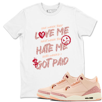 3s Valentines Day tee to match jordans I Got Paid best t shirts to wear with jordans Air Jordan 3 "Treat Yourself" Washed Coral special Valentine's Day Gift SNRT Sneaker Tees Graphic Tee White 1 shirts