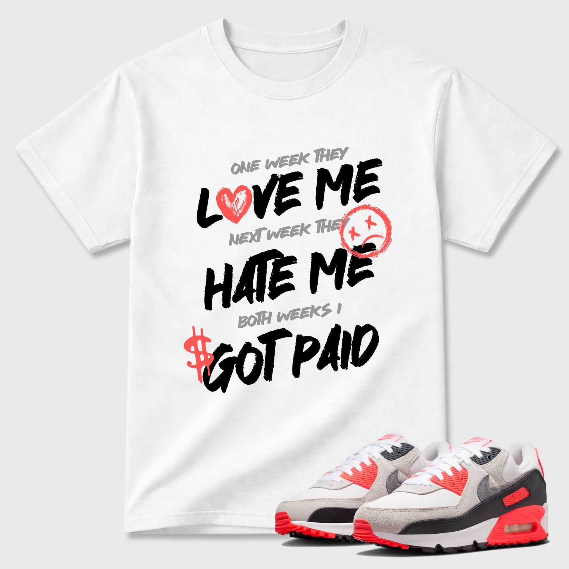 Sneaker match tees – Sneaker Tees To Match Air Max 90 Infrared Shoes – I Got Paid Tee White 1